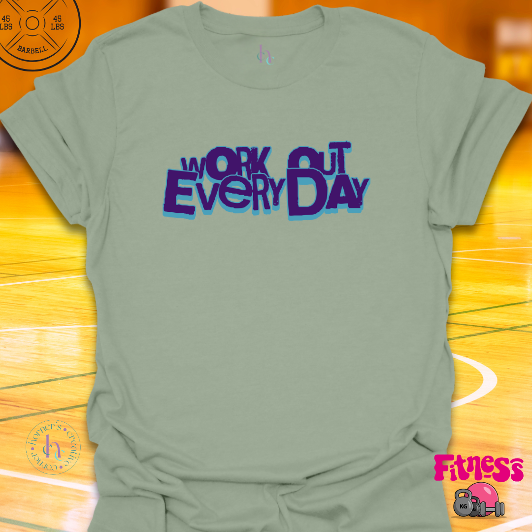 Work Out Eveyday T-shirt
