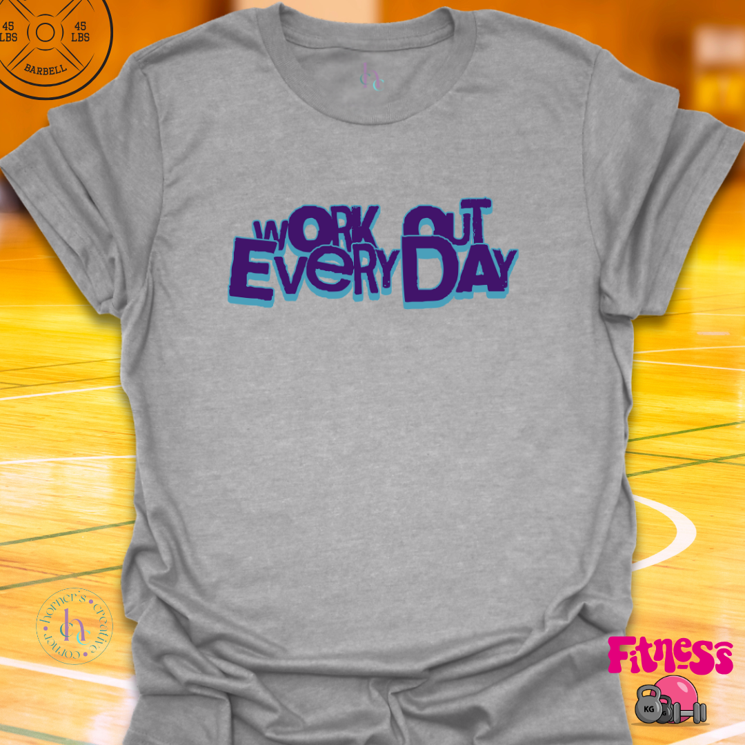 Work Out Eveyday T-shirt