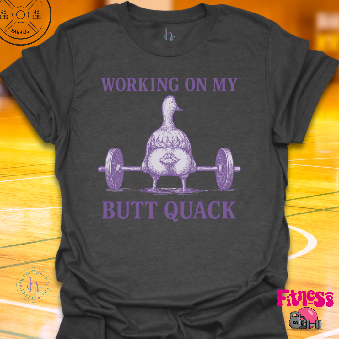 Working On My Butt Quack T-Shirt
