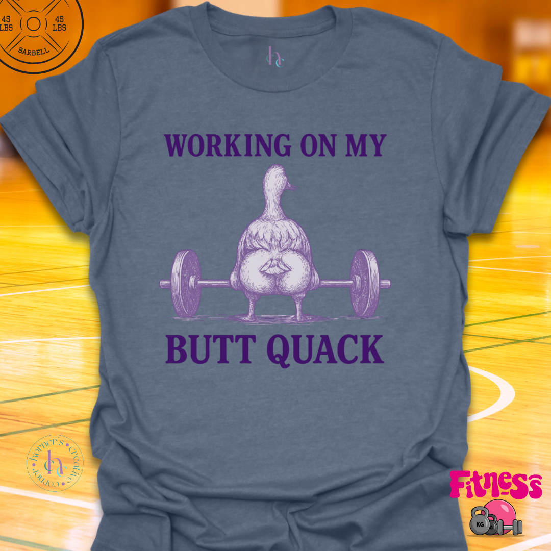 Working On My Butt Quack T-Shirt