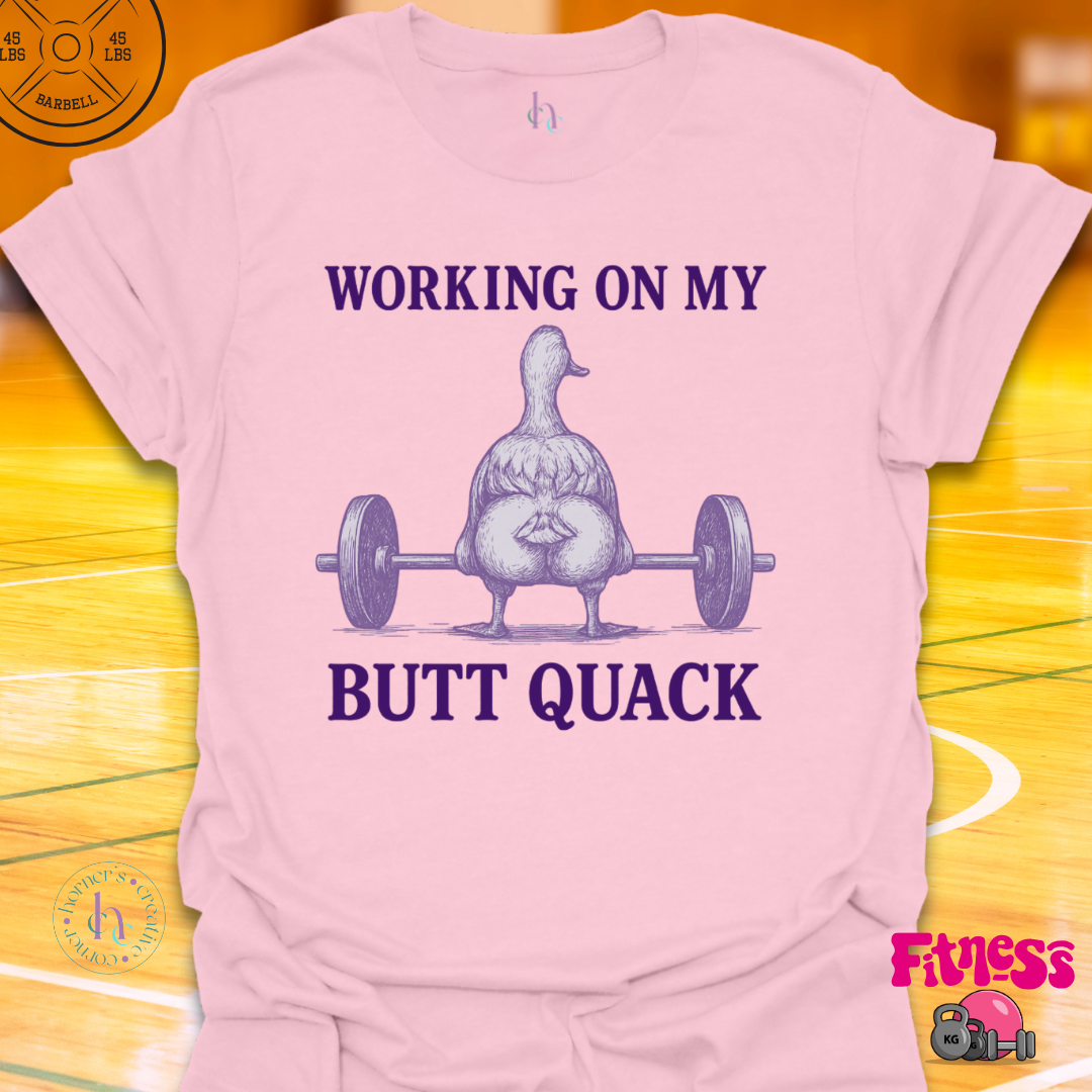 Working On My Butt Quack T-Shirt