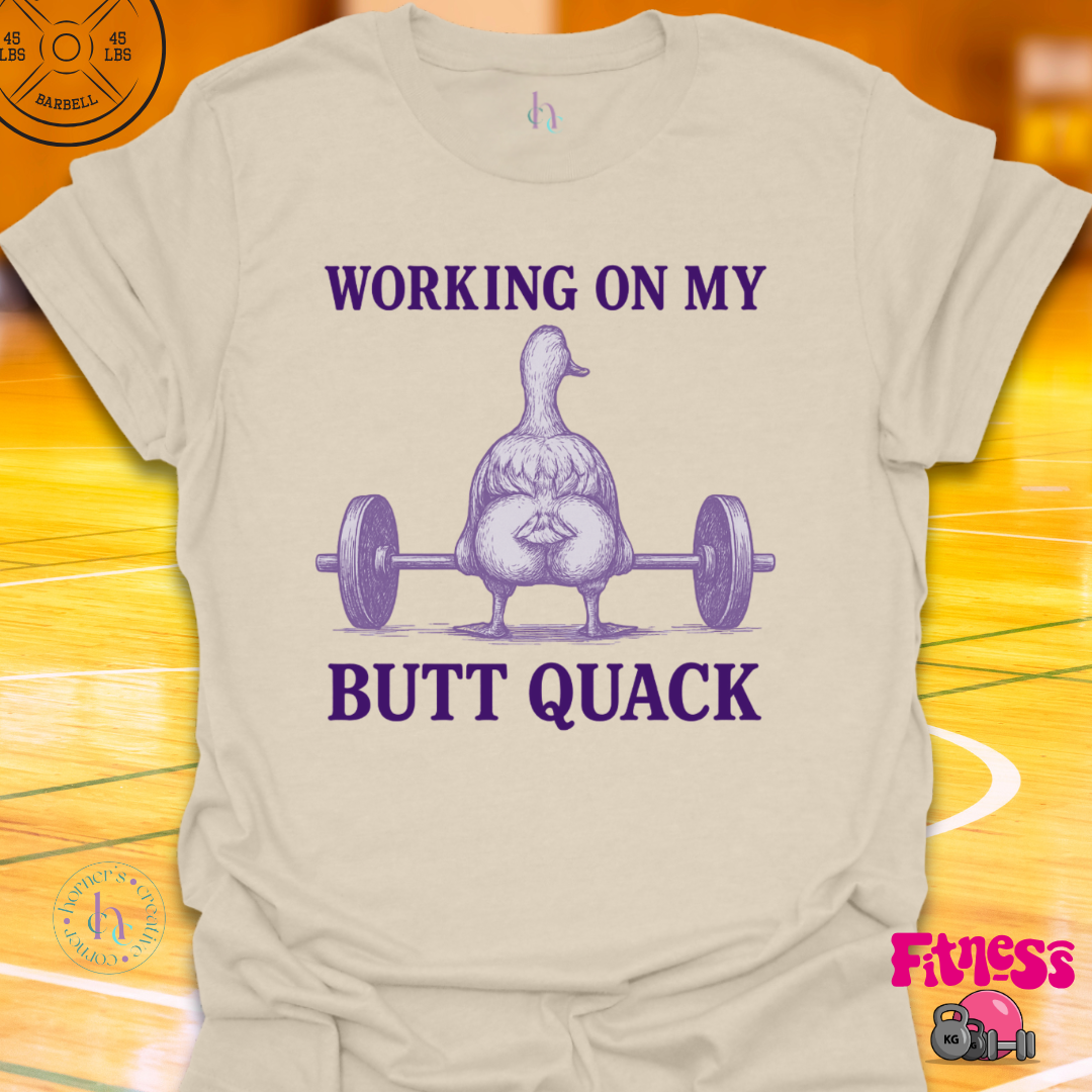 Working On My Butt Quack T-Shirt