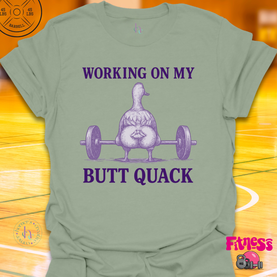 Working On My Butt Quack T-Shirt