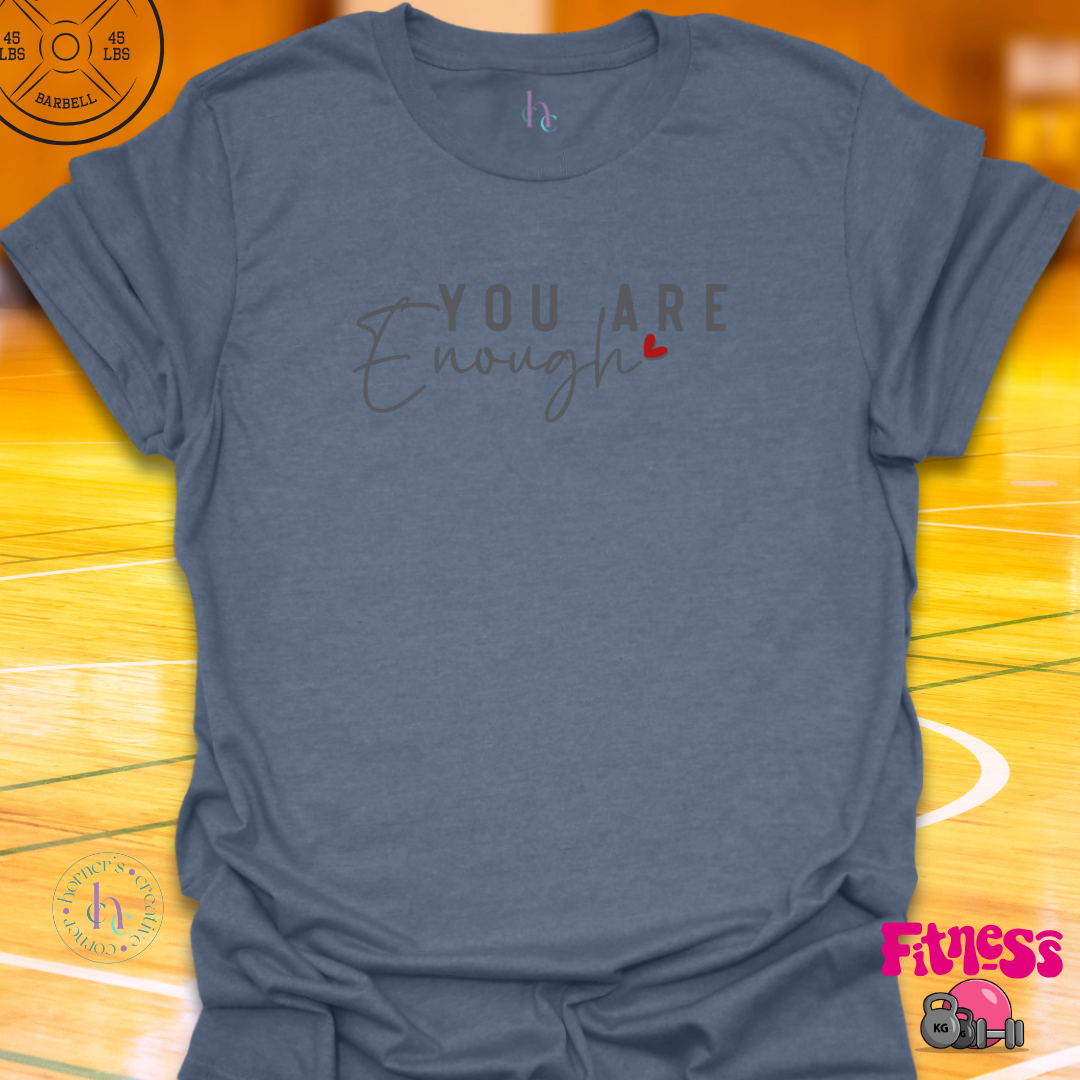 You Are Enough T-shirt