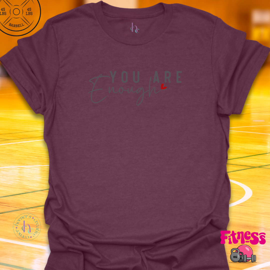 You Are Enough T-shirt