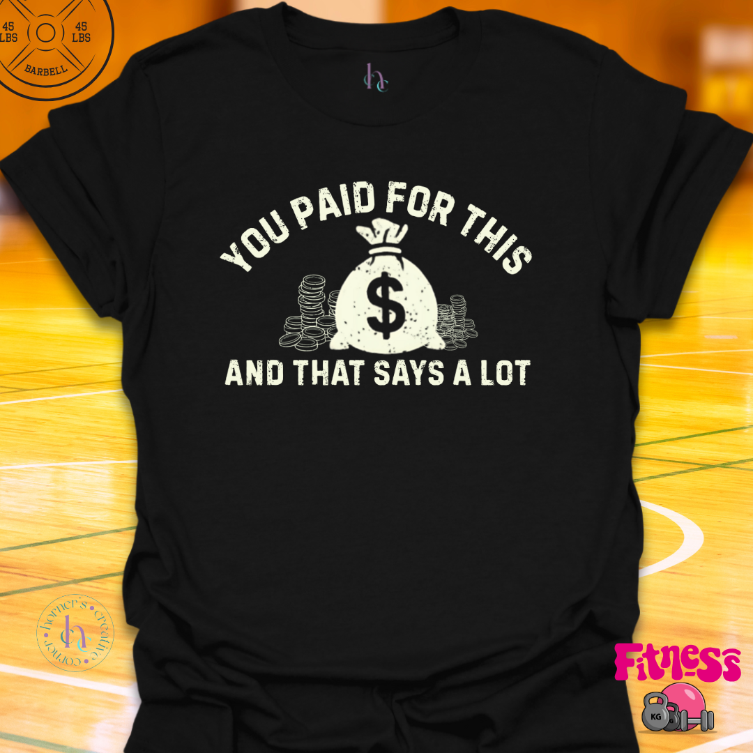 You Paid For This T-Shirt