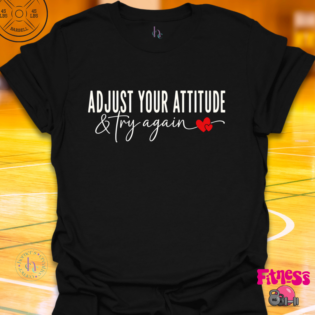 Adjust Your Attitude & Try Again T-Shirt