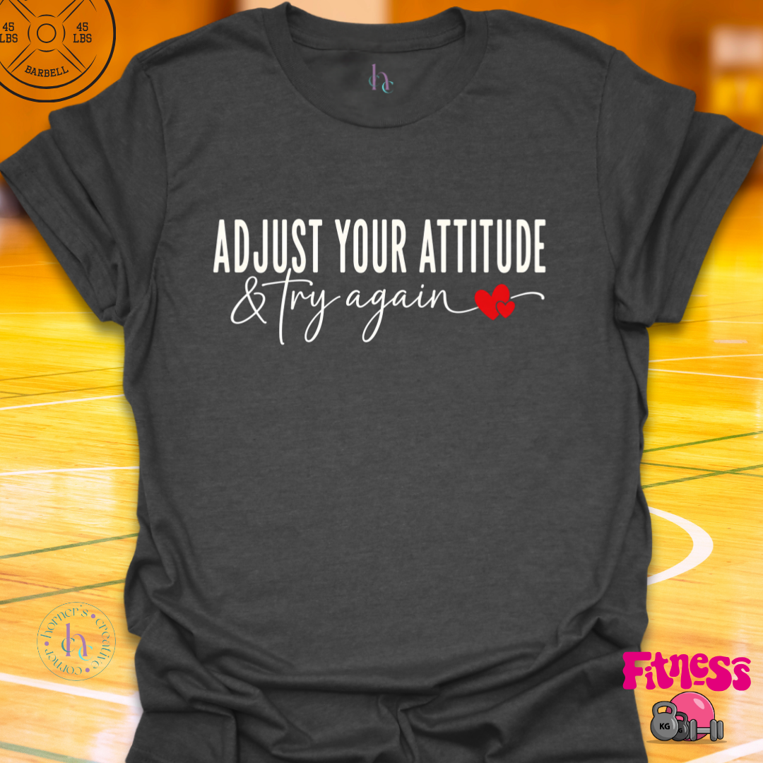 Adjust Your Attitude & Try Again T-Shirt