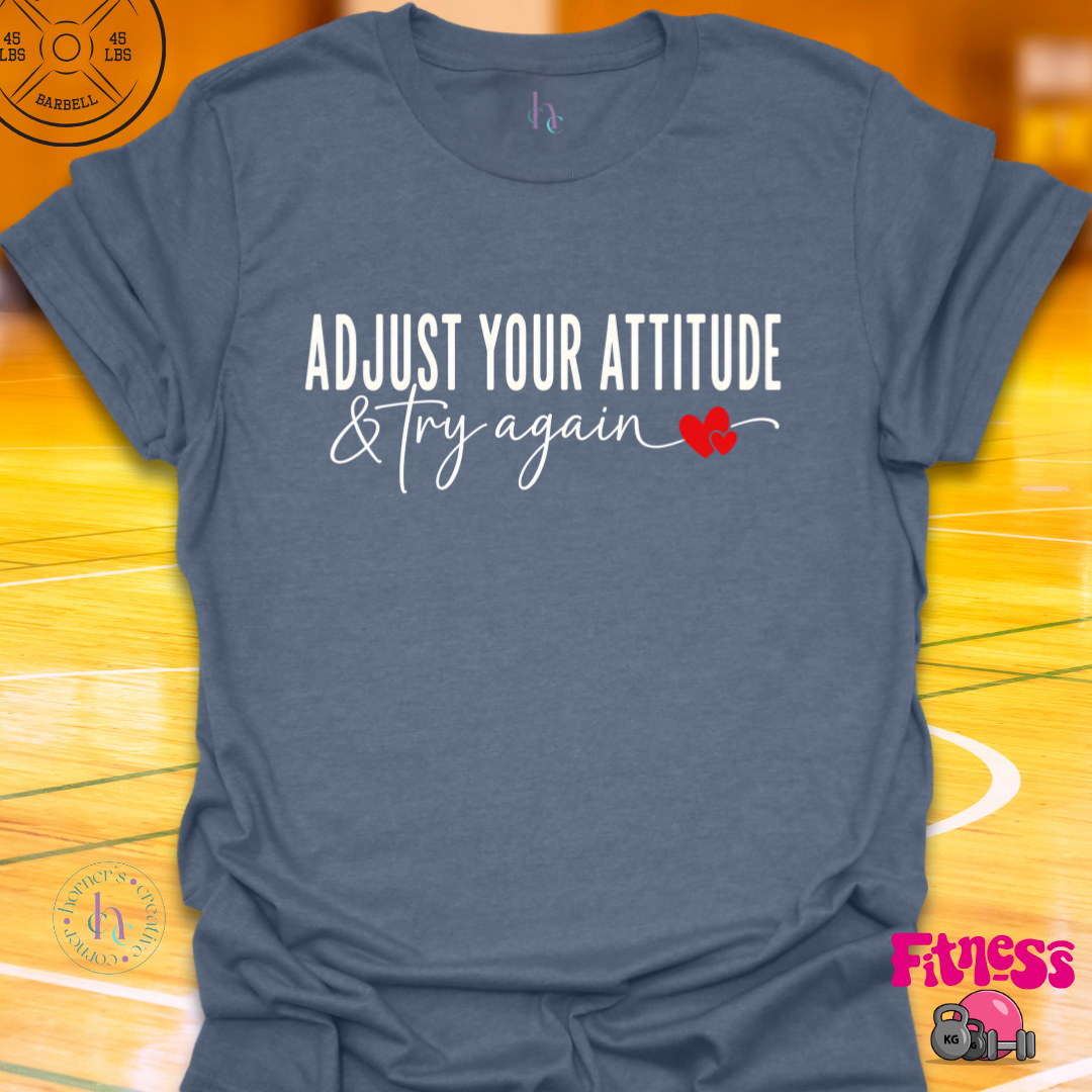 Adjust Your Attitude & Try Again T-Shirt