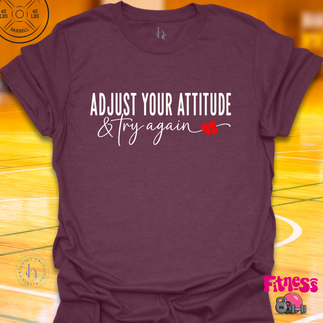 Adjust Your Attitude & Try Again T-Shirt