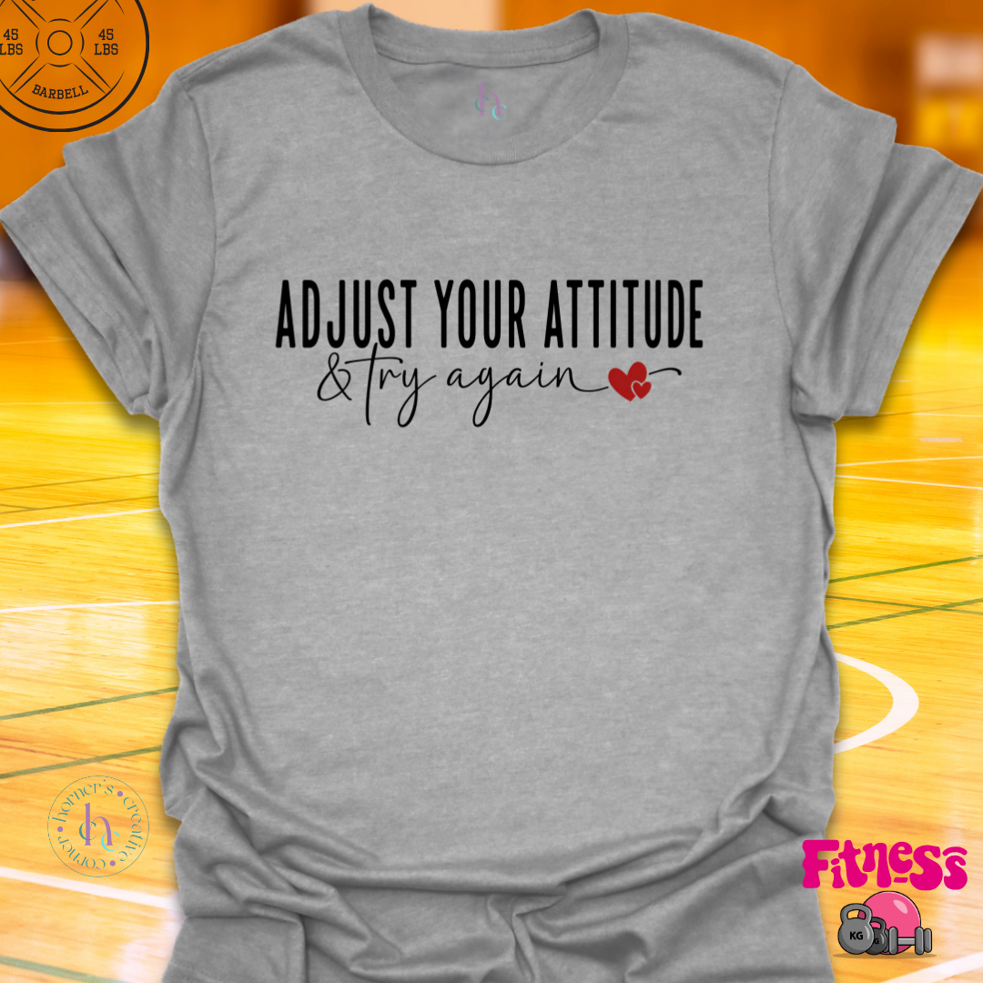 Adjust Your Attitude & Try Again T-Shirt