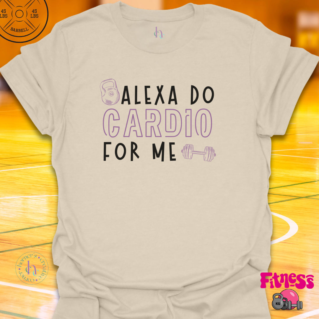Alexa Do Cardio For Me T-Shirt