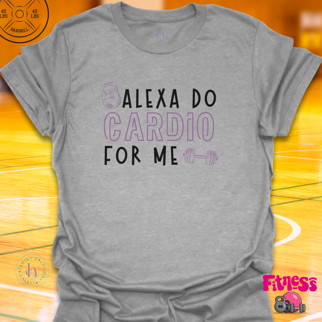 Alexa Do Cardio For Me T-Shirt