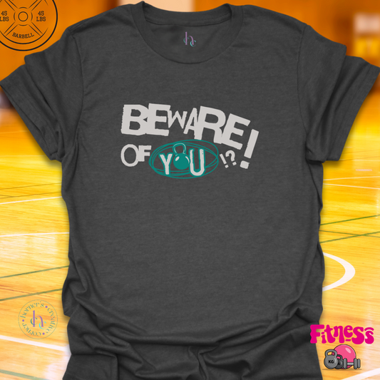 Beware of You T-shirt