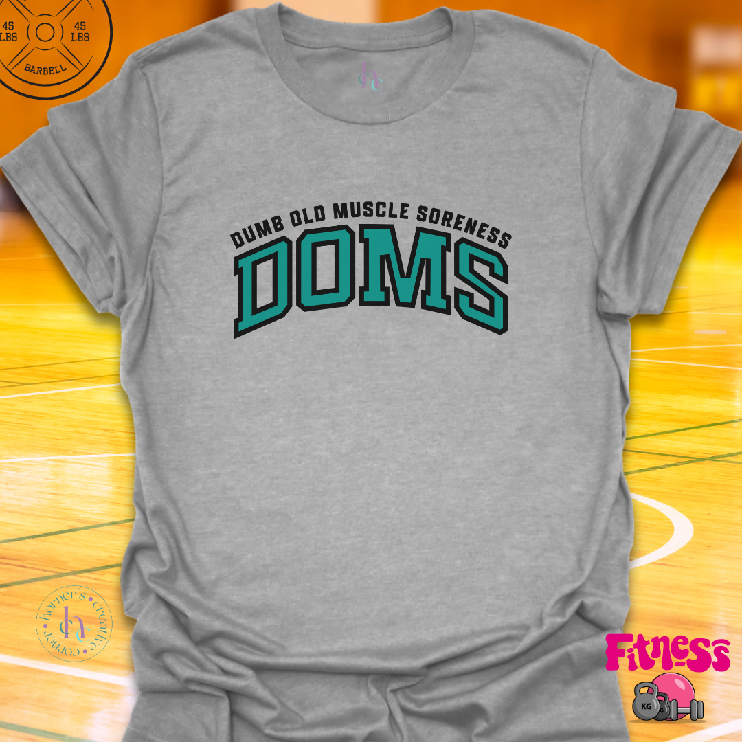 DOMs Dumb Old Muscle Soreness T-shirt