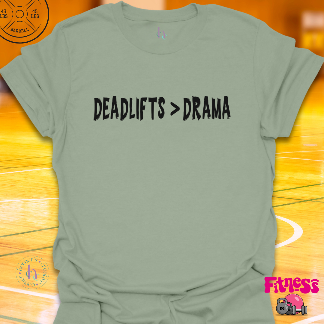 Deadlifts Better Than Drama T-Shirt