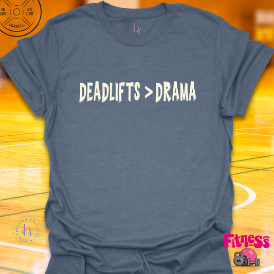 Deadlifts Better Than Drama T-Shirt