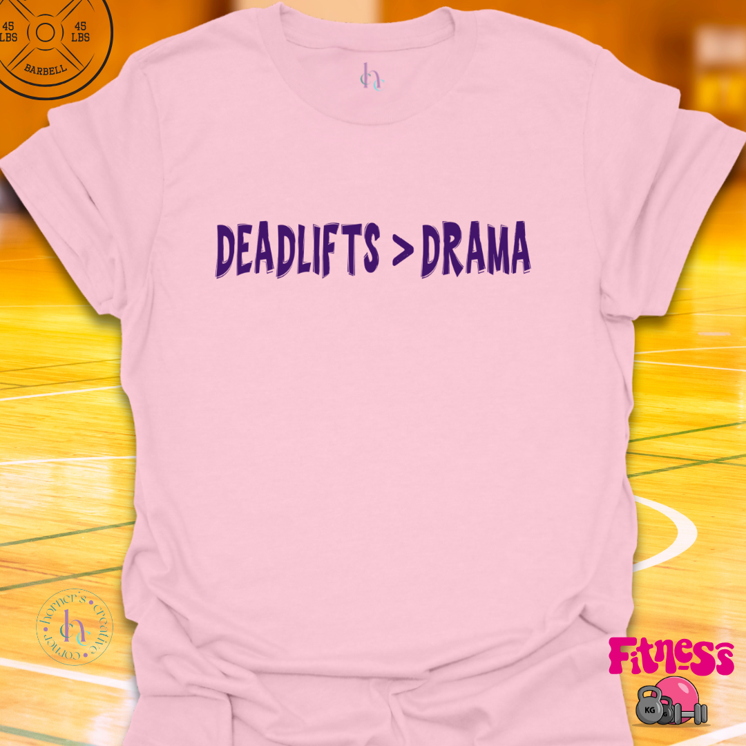 Deadlifts Better Than Drama T-Shirt