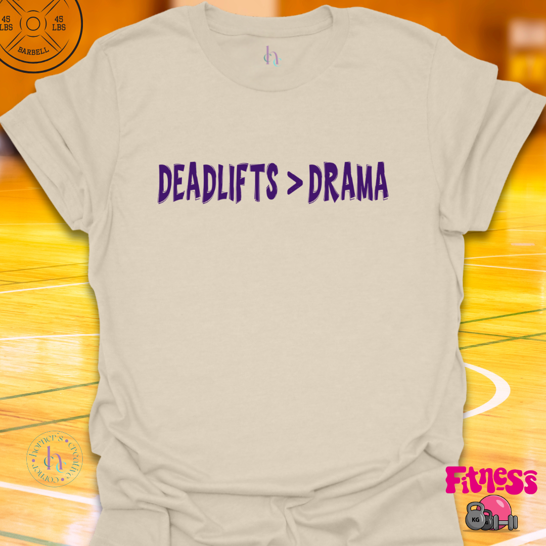 Deadlifts Better Than Drama T-Shirt
