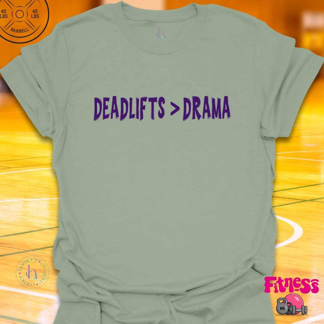 Deadlifts Better Than Drama T-Shirt