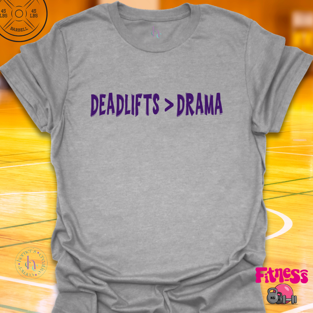 Deadlifts Better Than Drama T-Shirt