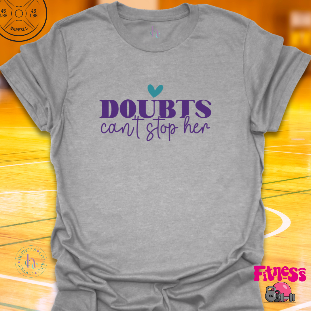 Doubts Can't Stop Her T-shirt