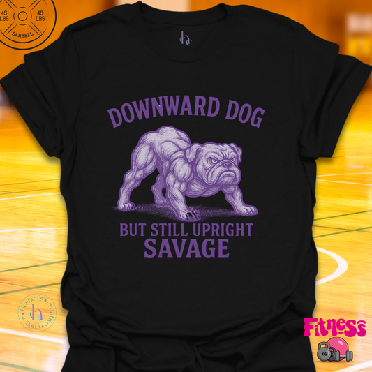 Downward Dog But Still Upward Savage T-Shirt