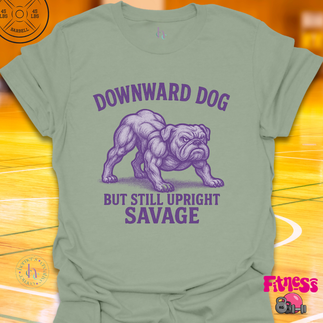 Downward Dog But Still Upward Savage T-Shirt