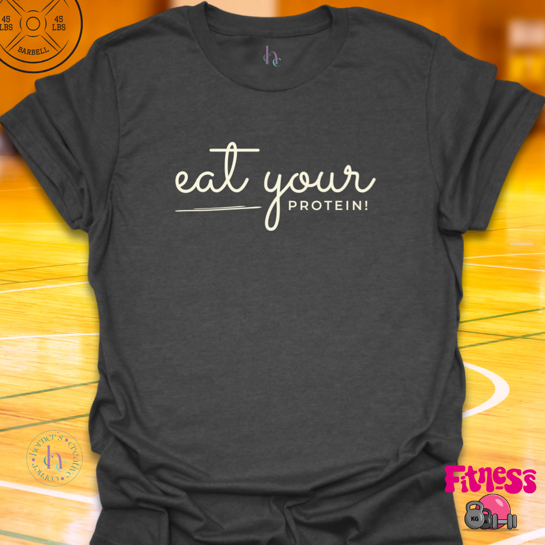 Eat Your Protein T-Shirt