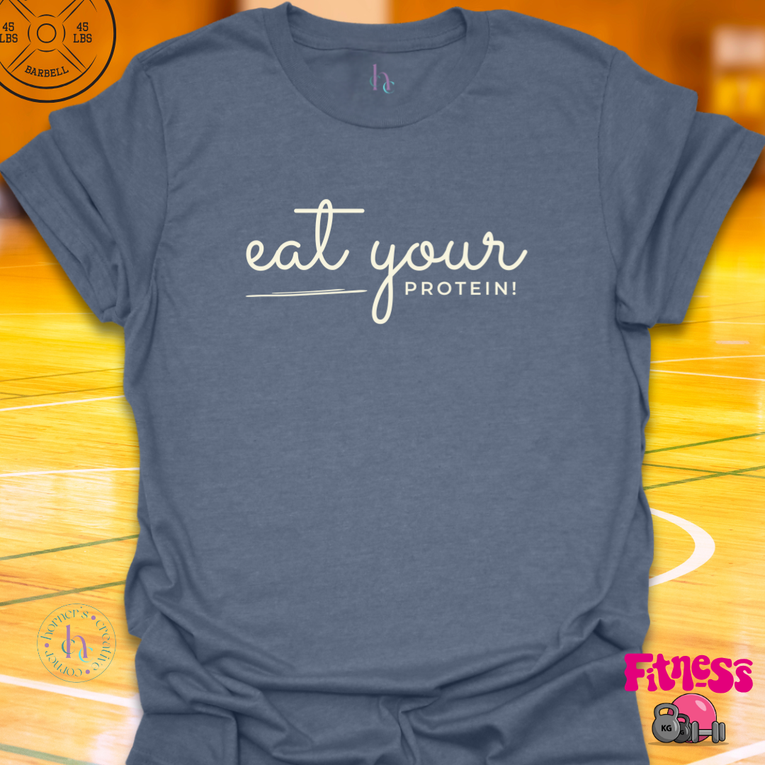 Eat Your Protein T-Shirt