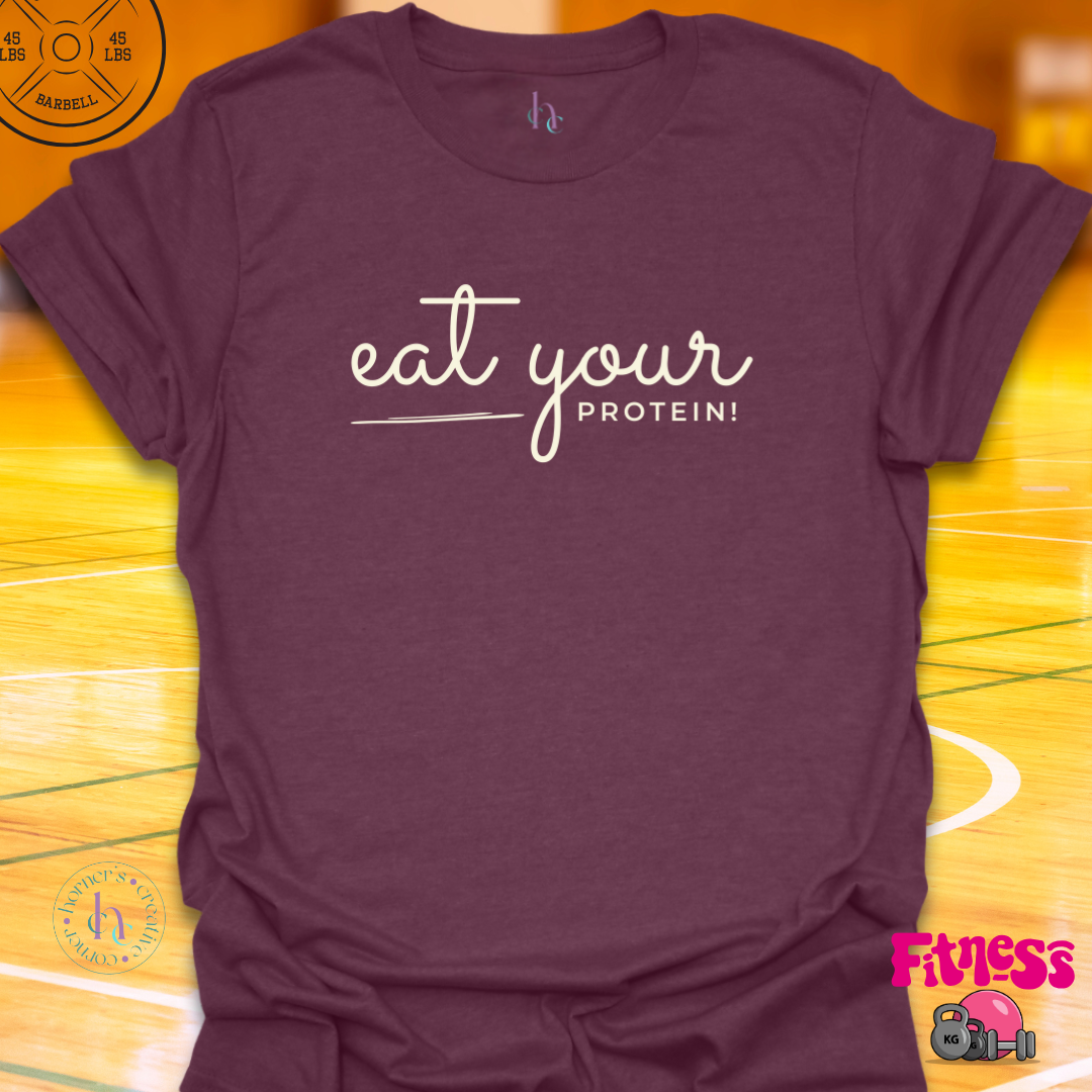 Eat Your Protein T-Shirt