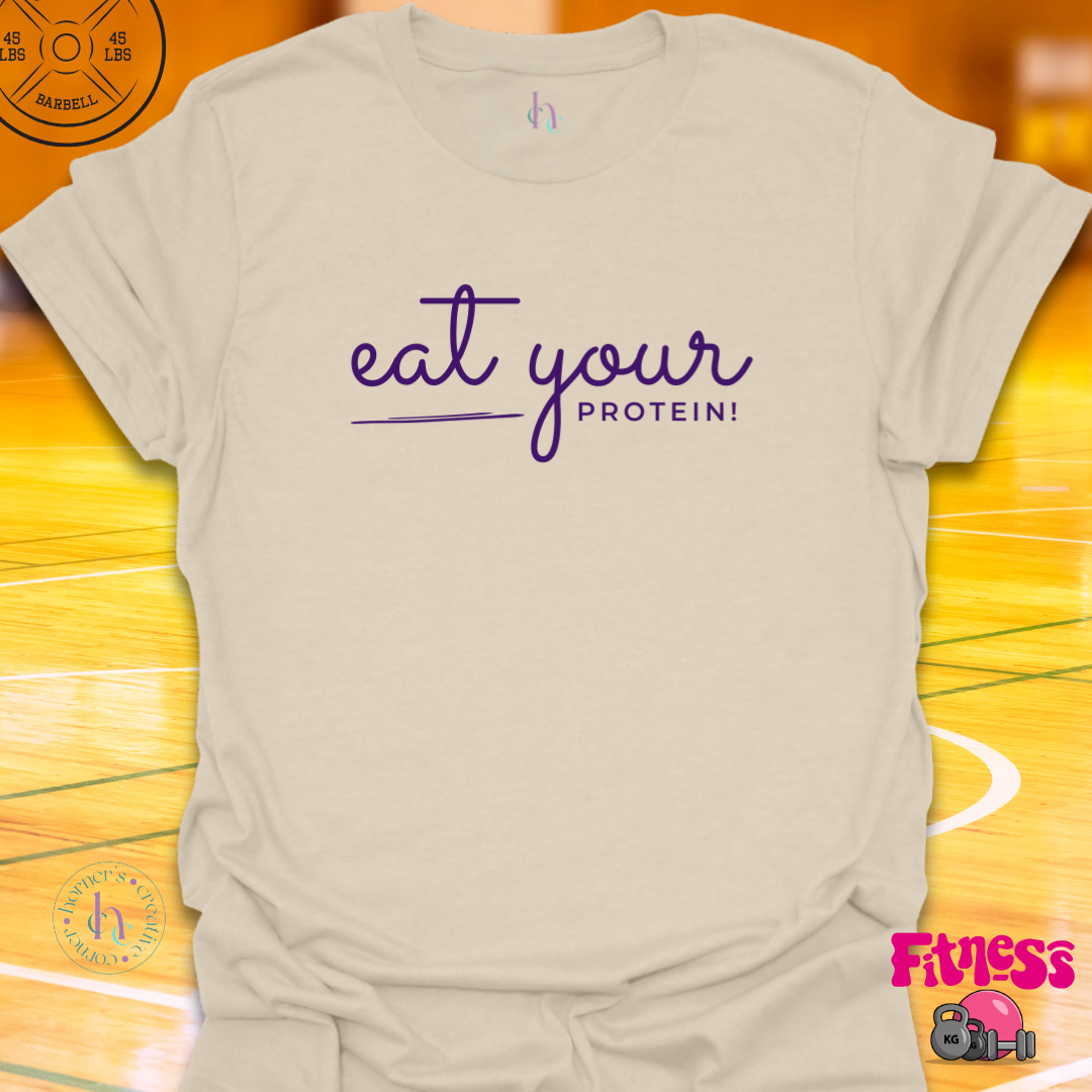 Eat Your Protein T-Shirt