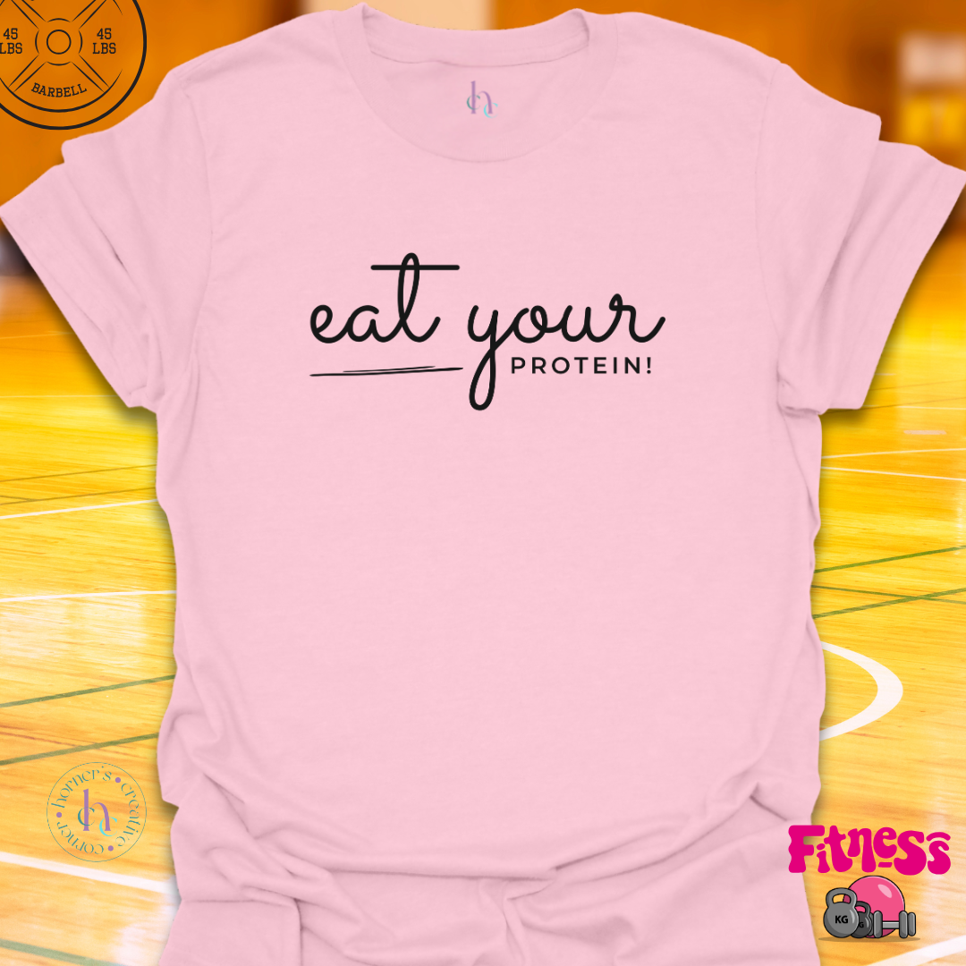 Eat Your Protein T-Shirt