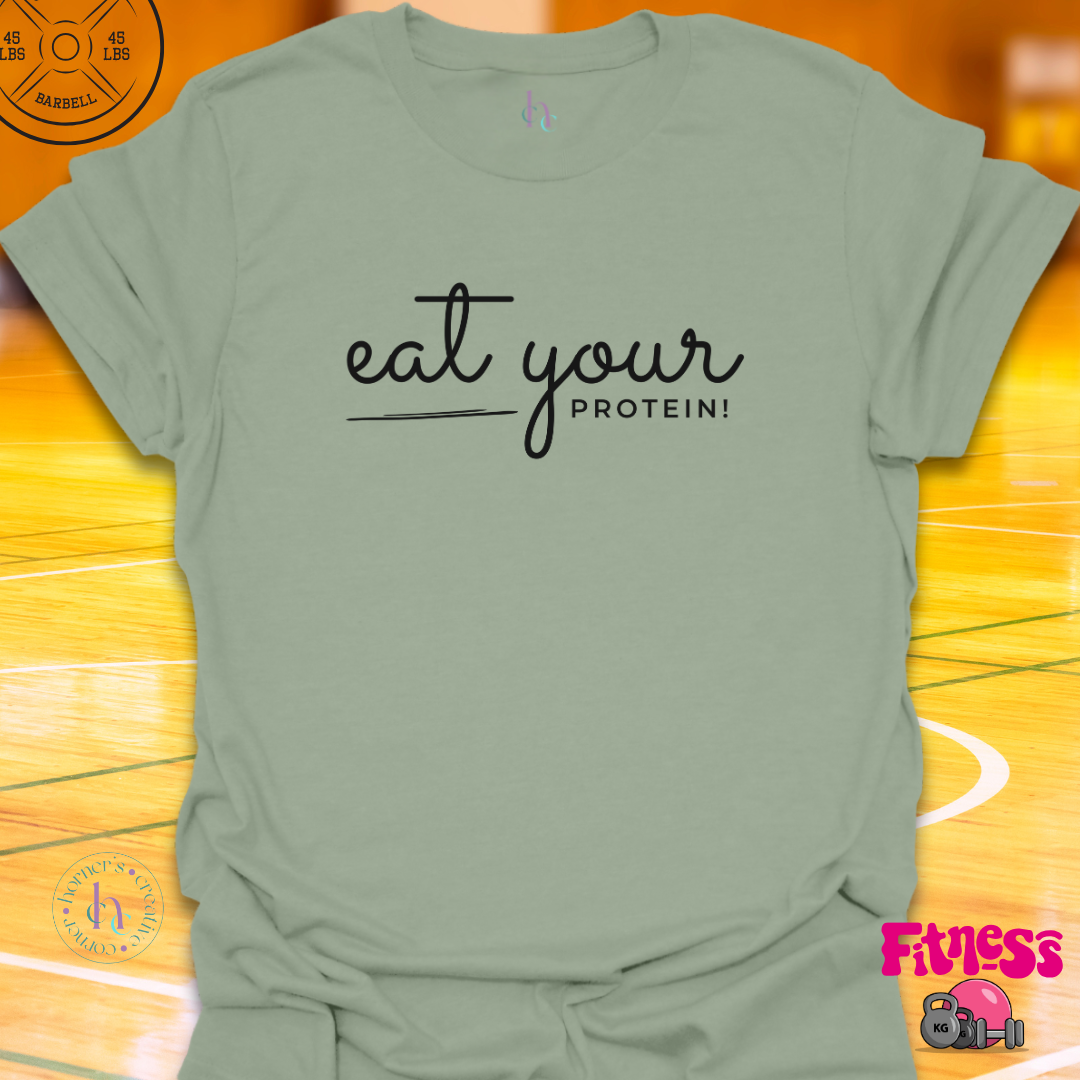 Eat Your Protein T-Shirt