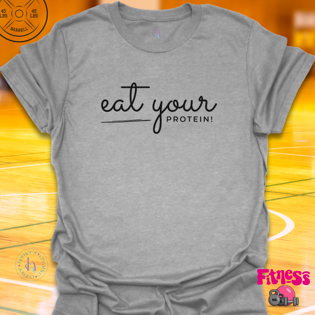 Eat Your Protein T-Shirt