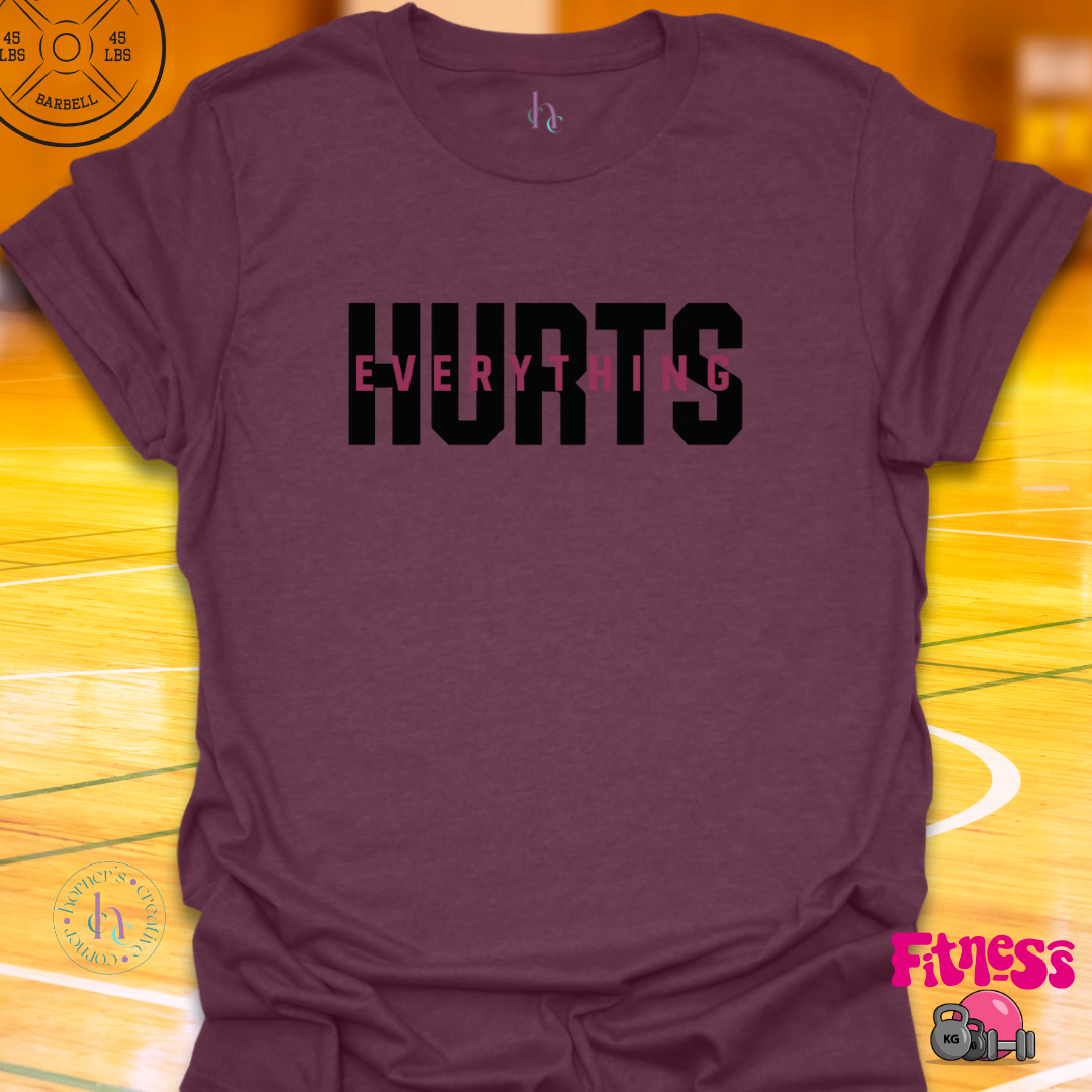 Everything Hurts T-Shirt