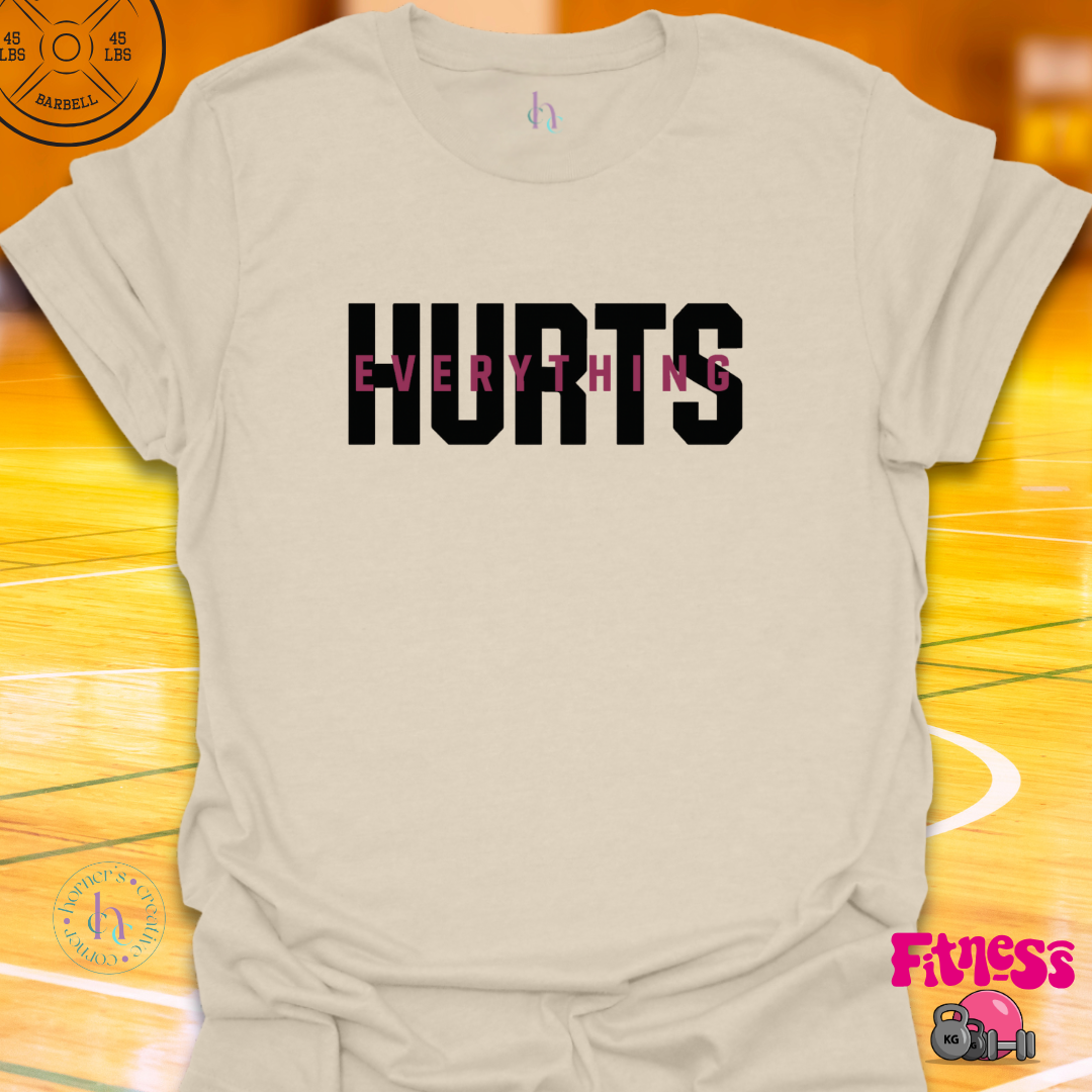 Everything Hurts T-Shirt