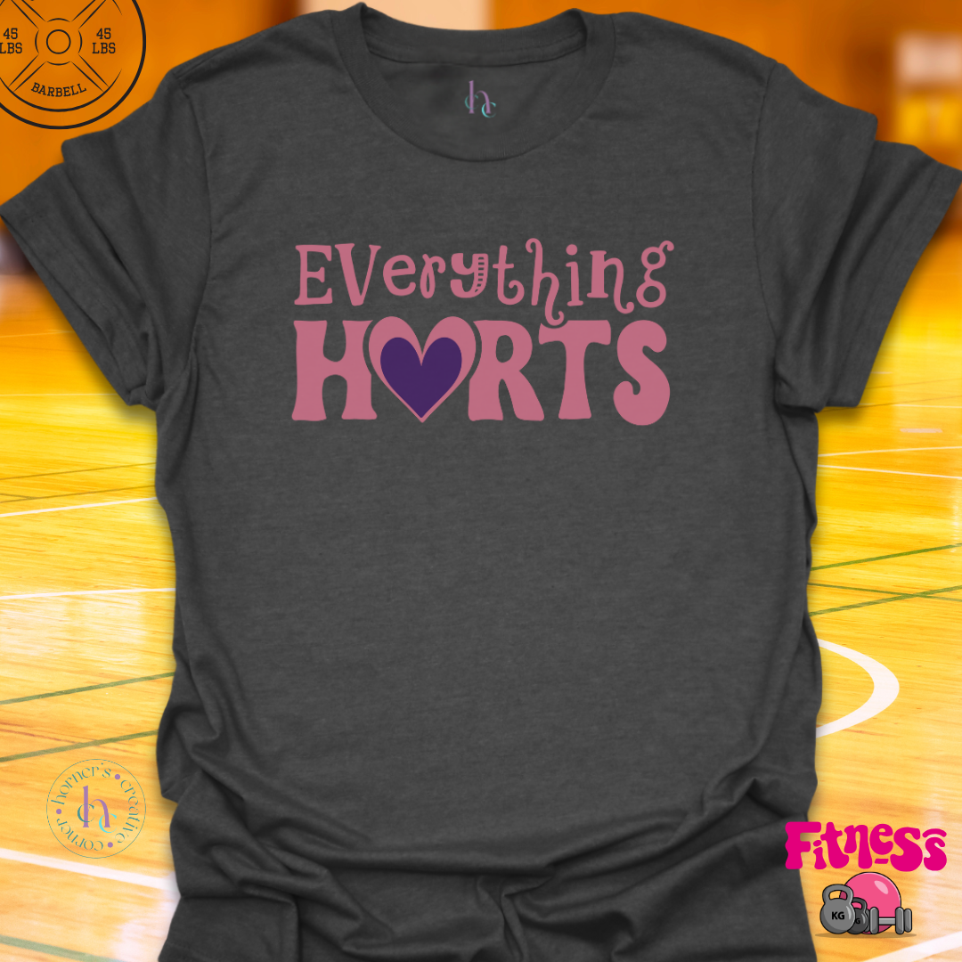Everything Hurts T-Shirt