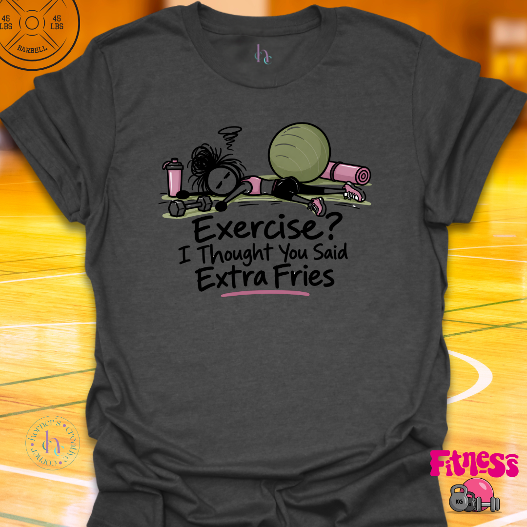 Exercise?  I Thought You Said T-Shirt