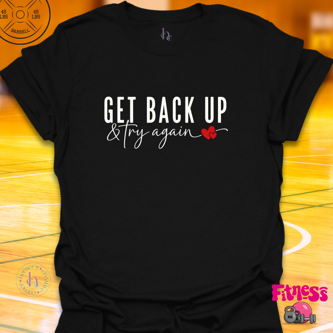 Get Back Up & Try AgainT-Shirt