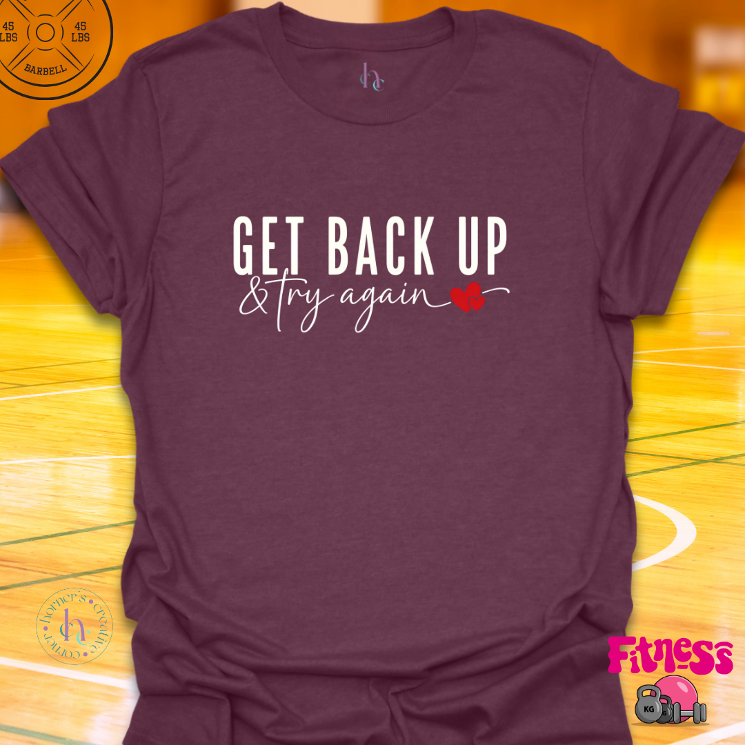 Get Back Up & Try AgainT-Shirt