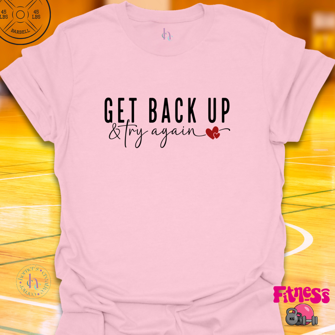 Get Back Up & Try AgainT-Shirt