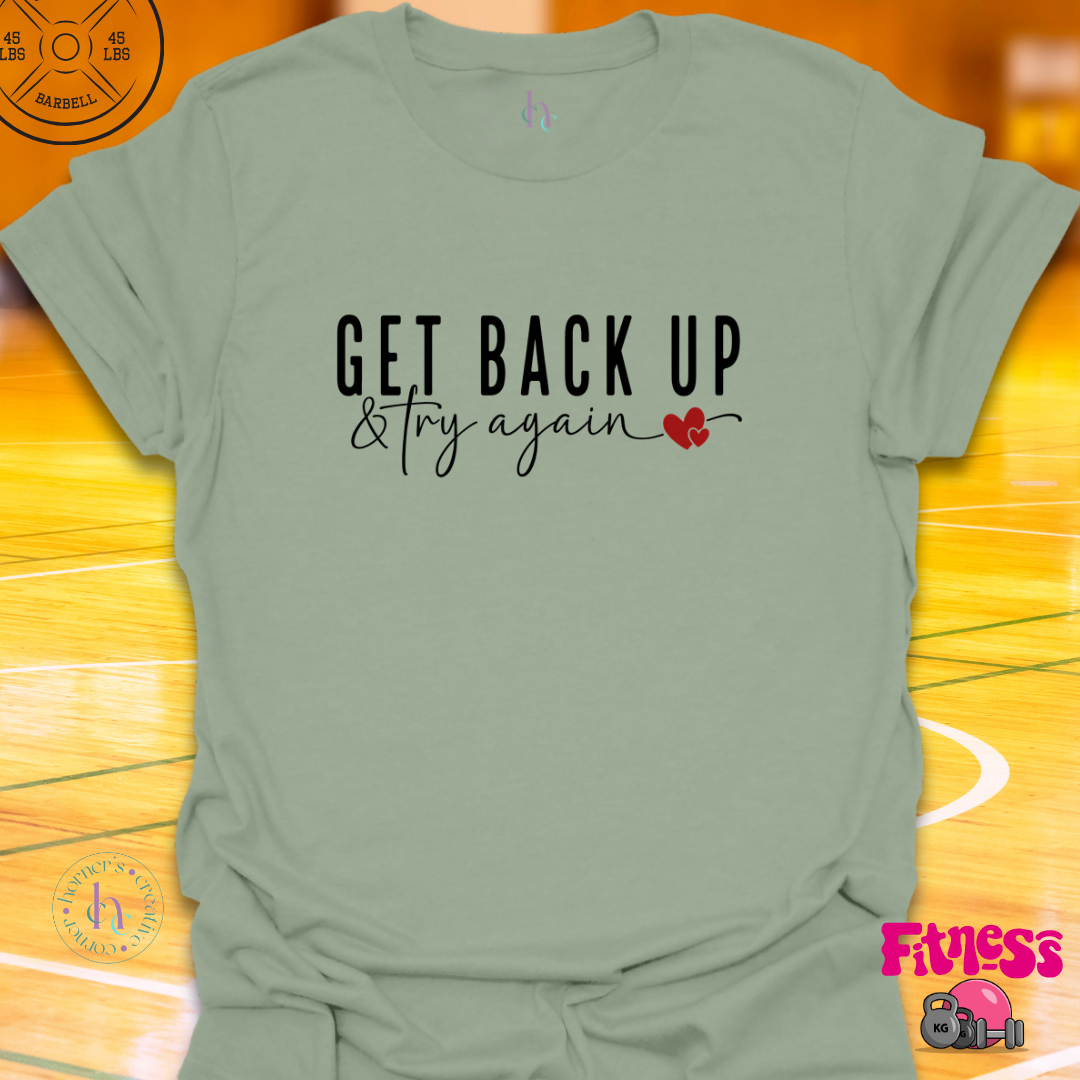 Get Back Up & Try AgainT-Shirt