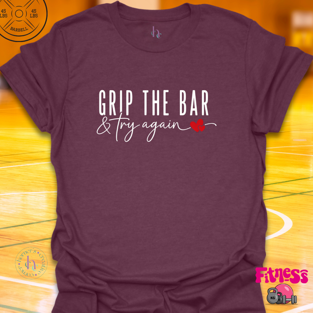Grip The Bar & Try Again T-Shirt