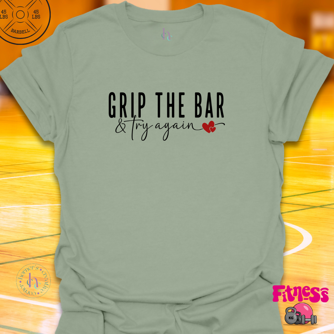 Grip The Bar & Try Again T-Shirt