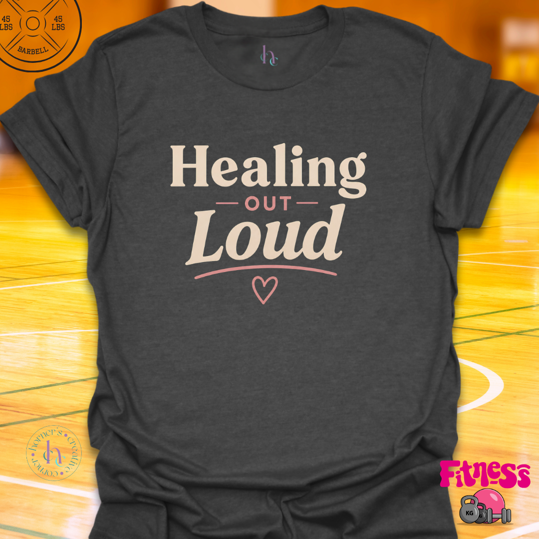 Healing Out Loud T-Shirt