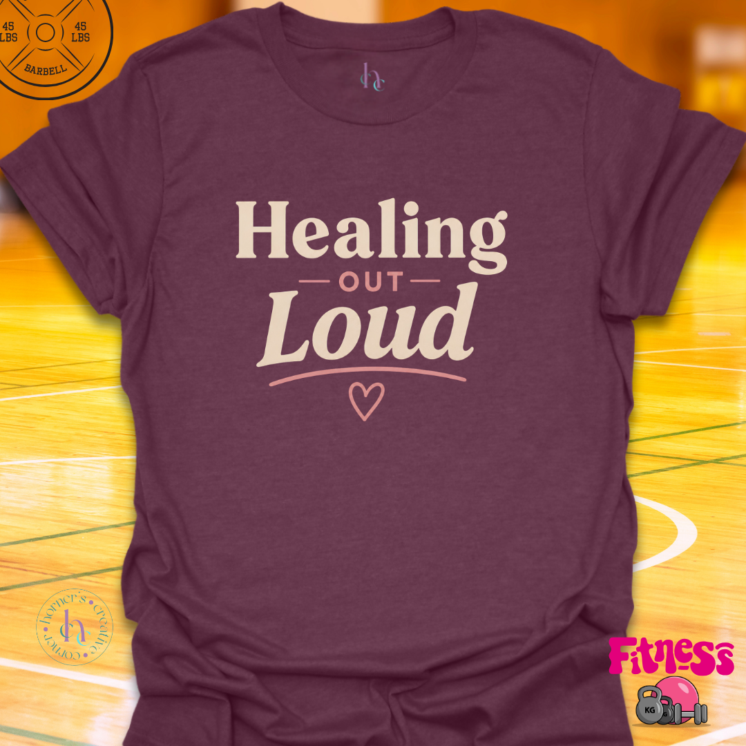 Healing Out Loud T-Shirt