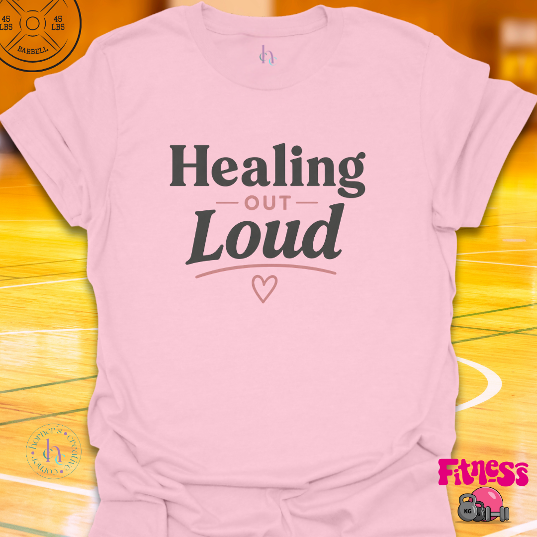 Healing Out Loud T-Shirt