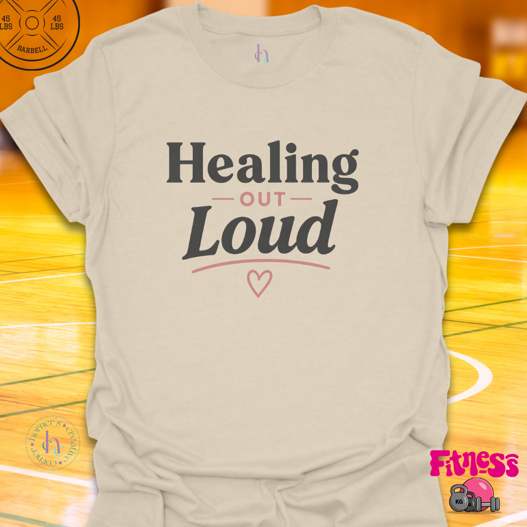 Healing Out Loud T-Shirt