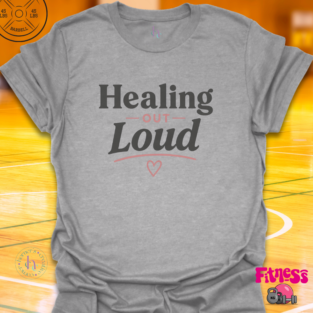 Healing Out Loud T-Shirt